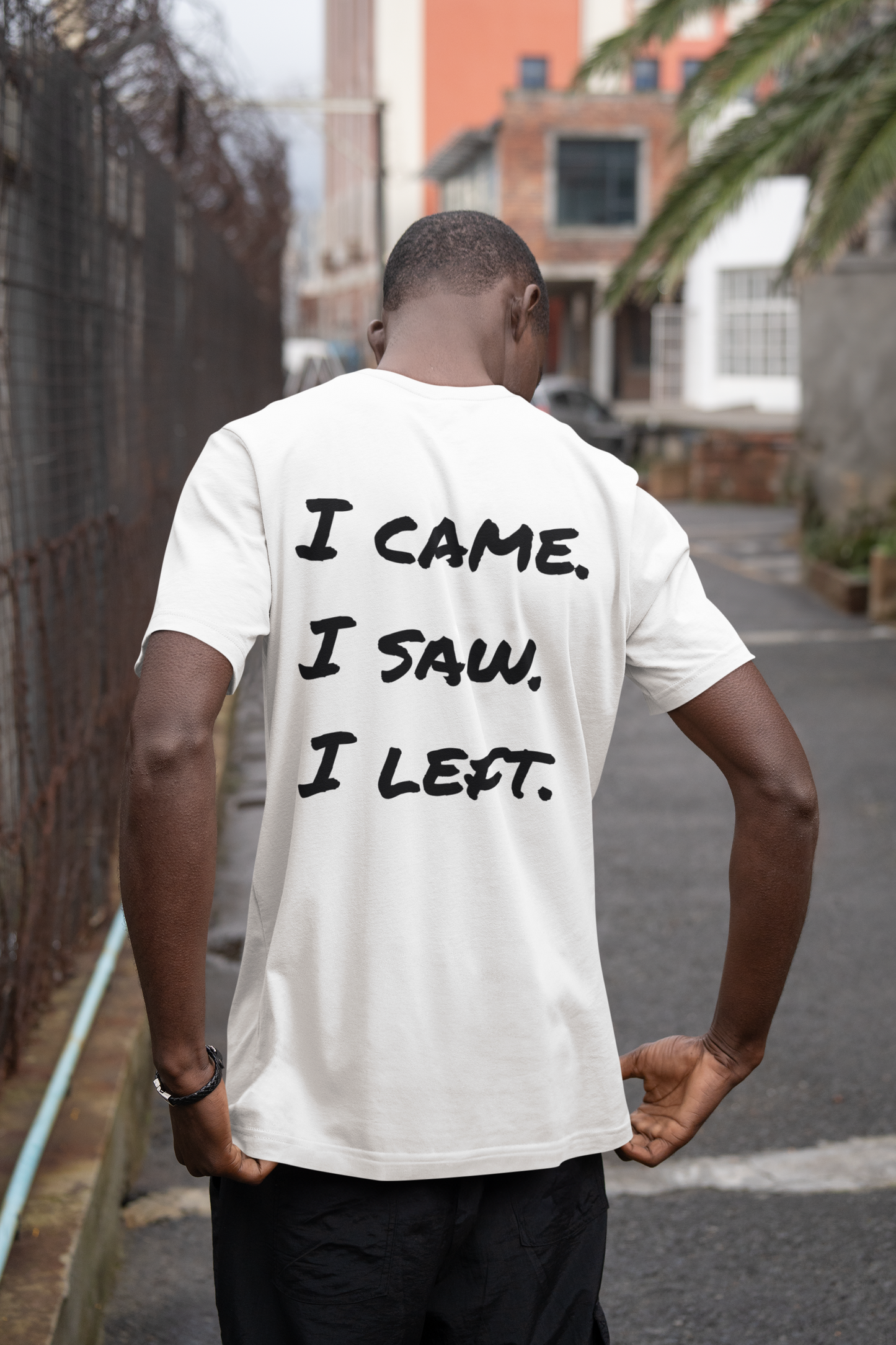 I Came. I Saw. I Left.
