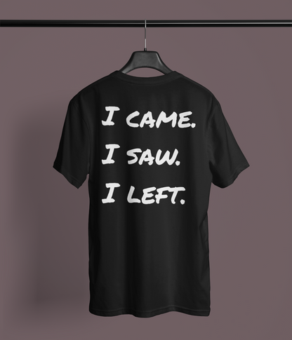 I Came. I Saw. I Left.