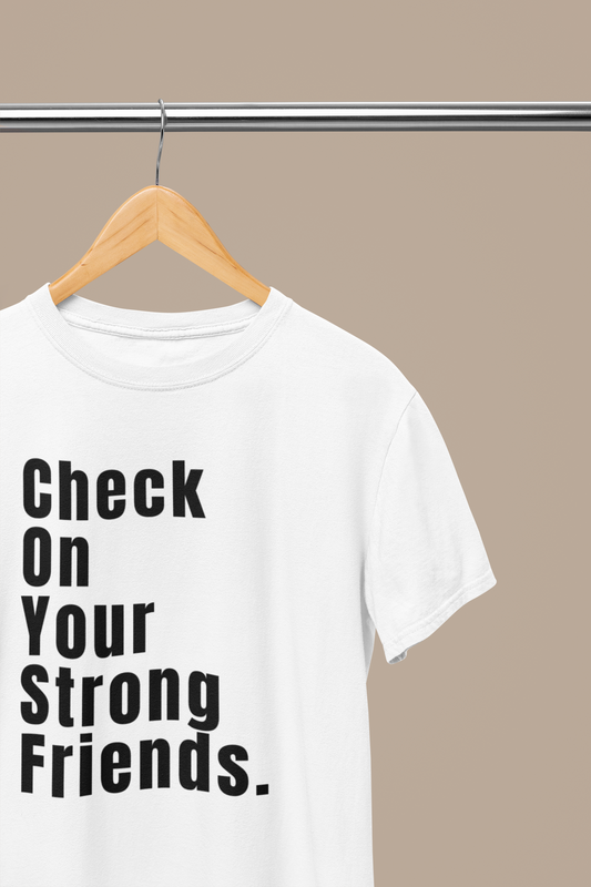 Check On Your Strong Friends