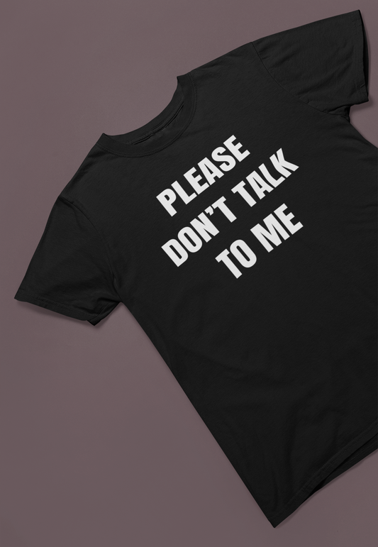 Please Don't Talk To Me