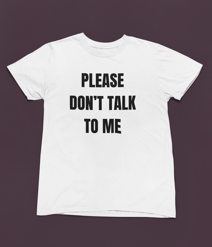 Please Don't Talk To Me